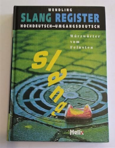 Slang-Register. Hochdeutsch-Umgangsdeutsch. Würzworte vom Feinsten