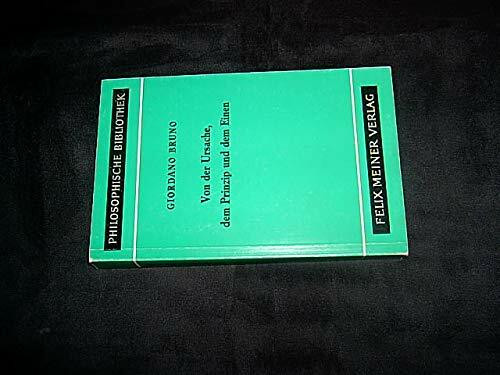Philosophische Bibliothek Band 21: Von der Ursache, dem Prinzip und dem Einen