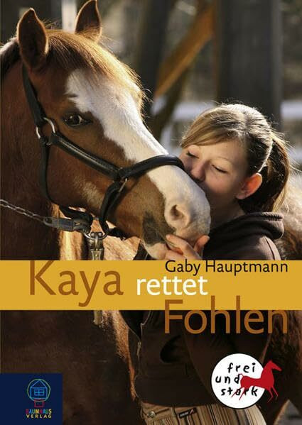 Kaya rettet Fohlen: Kaya - frei und stark, Bd. 9 (Baumhaus Verlag)