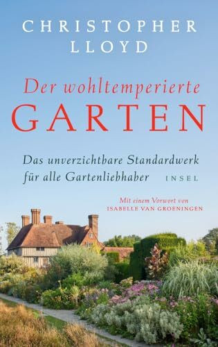 Der wohltemperierte Garten: Das unverzichtbare Standardwerk für alle Gartenliebhaber | In hochwertiger Ausstattung | Das perfekte Geschenk zum Vatertag