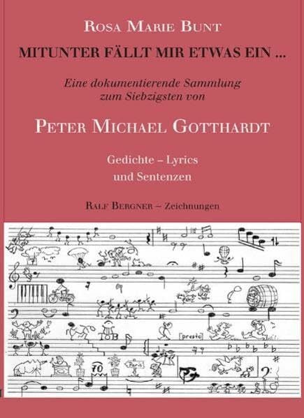 Mitunter fällt mir etwas ein ...: Eine dokumentierende Sammlung zum Siebzigsten von Peter Michael Gotthardt. Gedichte Lyrics und Sentenzen. (Texte und Bilder)