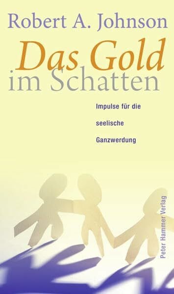 Das Gold im Schatten: Impulse für die seelische Ganzwerdung