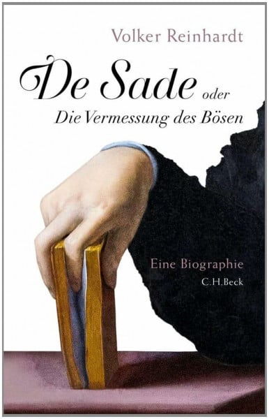 De Sade: oder Die Vermessung des Bösen. Eine Biographie