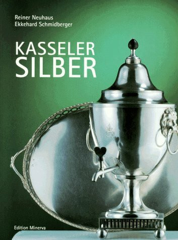 Kasseler Silber: Katalog zur Ausstellung im Staatlichen Museum Kassel
