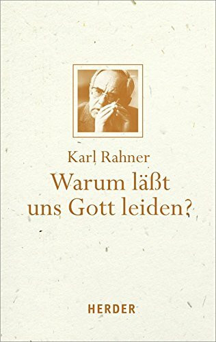 Warum läßt uns Gott leiden?: Mit einem Geleitwort von Karl Kardinal Lehmann