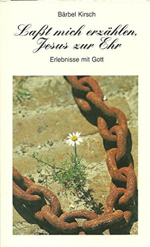 Lasst mich erzählen Jesus zur Ehr