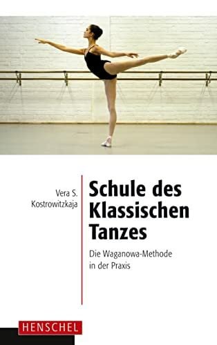 Schule des Klassischen Tanzes: Die Waganowa-Methode in der Praxis