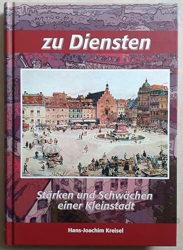 Zu Diensten. Stärken und Schwächen einer Kleinstadt.