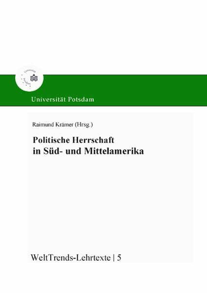 Politische Herrschaft in Süd- und Mittelamerika (WeltTrends - Lehrtexte)