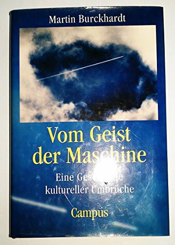 Vom Geist der Maschine: Eine Geschichte kultureller Umbrüche