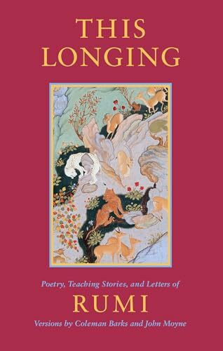 This Longing: Poetry, Teaching Stories, and Letters of Rumi