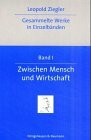 Gesammelte Werke in Einzelbänden, Bd.1, Zwischen Mensch und Wirtschaft: Vorw. v. J. H. Pichler