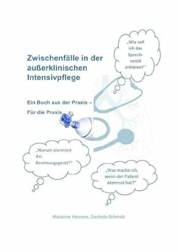 Zwischenfälle in der außerklinischen Intensivpflege: Ein Buch aus der Praxis - Für die Praxis Zwischenfälle in der außerklinischen Intensivpflege: Ein Buch aus der Praxis - Für die Praxis