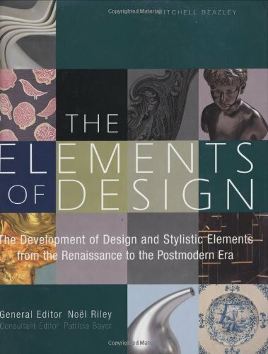 The Elements of Design: Stylistic Elements from the Renaissance to the Postmodern Era