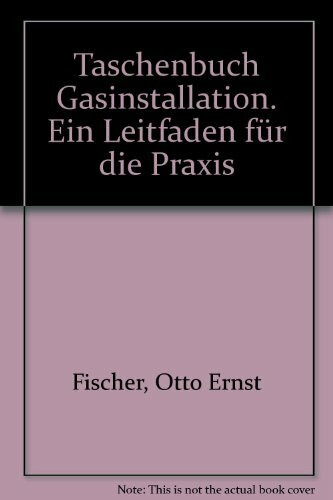 Taschenbuch Gasinstallation: Ein Leitfaden für die Praxis