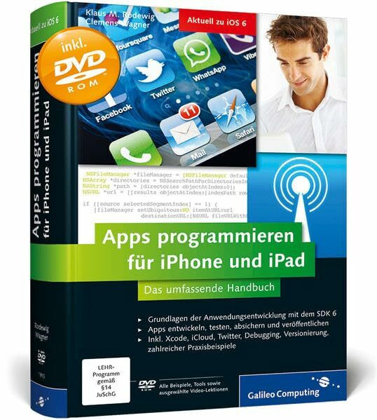 Apps programmieren für iPhone und iPad: Inkl. Xcode, Debugging, Versionierung, zahlreiche Praxisbeispiele. Aktuell zu iOS 6 (Galileo Computing)