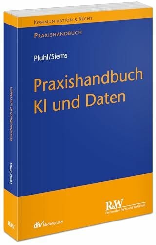 Praxishandbuch KI und Daten (Kommunikation & Recht)