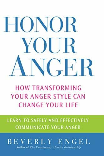 Honor Your Anger: How Transforming Your Anger Style Can Change Your Life Honor Your Anger: How Transforming Your Anger Style Can Change Your Life