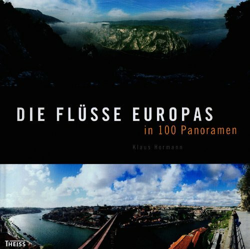 Die Flüsse Europas in 100 Panoramen