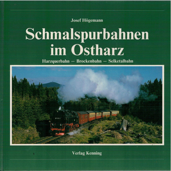 Schmalspurbahnen im Ostharz. Harzquerbahn - Brockenbahn - Selketalbahn