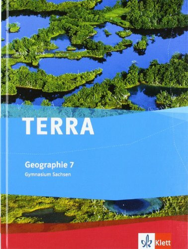 TERRA Geographie 7. Ausgabe Sachsen Gymnasium: Schulbuch Klasse 7 (TERRA Geographie. Ausgabe für Sachsen Gymnasium ab 2010)