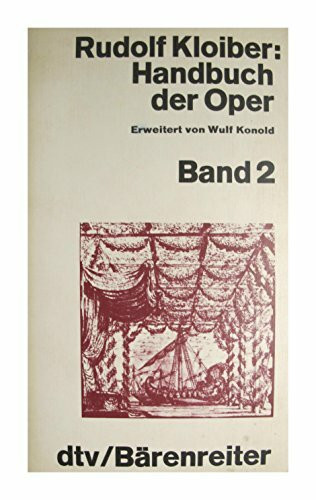 Handbuch der Oper Band 2: Erweiterte Neubearbeitung von Wulf Konold (dtv Nachschlagewerke)