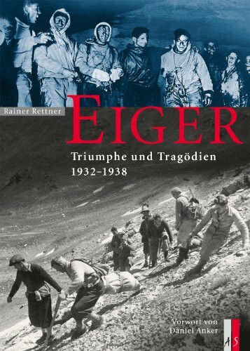 Eiger - Triumphe und Tragödien 1932 - 1938