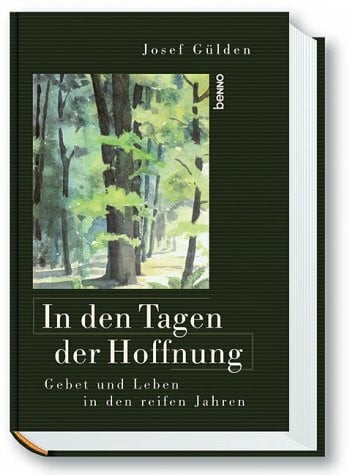 In den Tagen der Hoffnung. Gebet und Leben in den reiferen Jahren