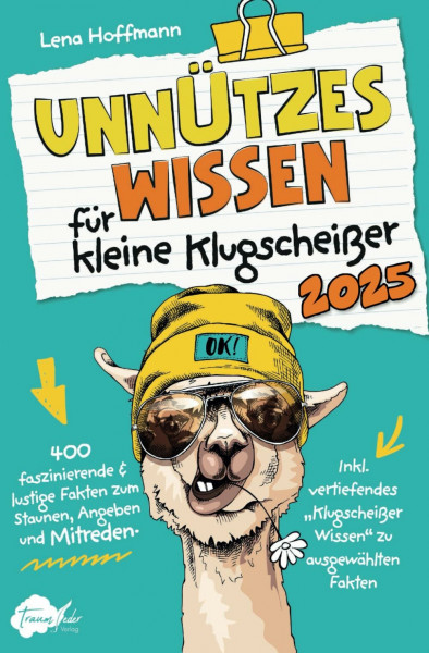 Unnützes Wissen für kleine Klugscheißer - 400 faszinierende & lustige Fakten zum Staunen, Angeben und Mitreden