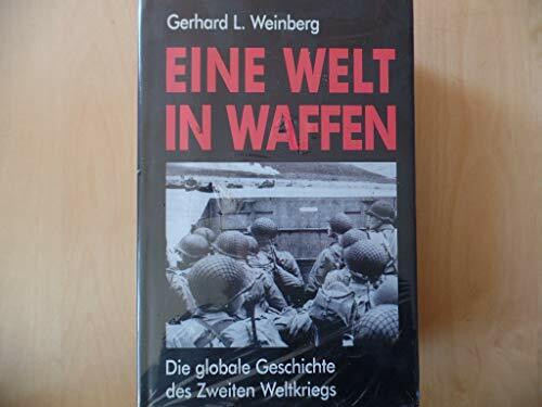 Eine Welt in Waffen - Die globale Geschichte des Zweiten Weltkriegs