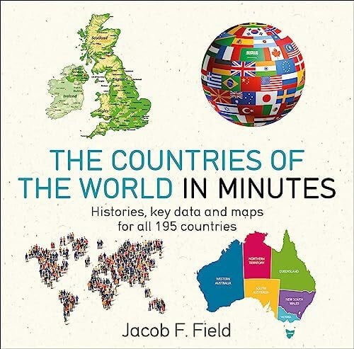 Countries of the World in Minutes: Histories, key data and maps for all 195 countries