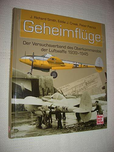 Geheimflüge: Der Versuchsverband des Oberkommandos der Luftwaffe 1939-1945: Der Versuchsverband des Overkommandos der Luftwaffe 1939-1945