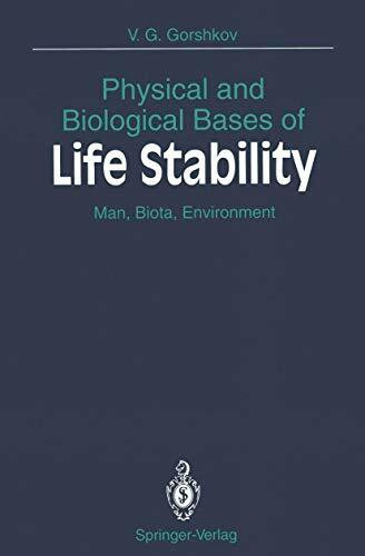 Physical and Biological Bases of Life Stability: Man, Biota, Environment