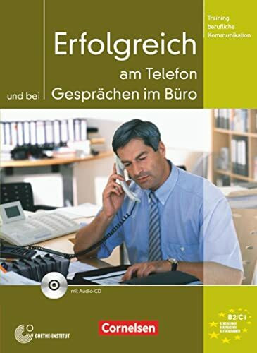 Training berufliche Kommunikation - B2/C1: Erfolgreich am Telefon und bei Gesprächen im Büro - Kursbuch mit CD