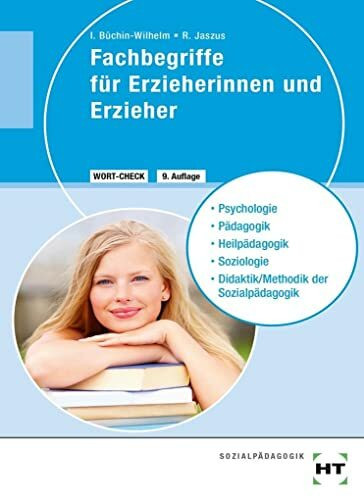 Fachbegriffe für Erzieherinnen und Erzieher: Psychologie, Pädagogik, Heilpädagogik, Soziologie, Didaktik/Methodik der Sozialpädagogik