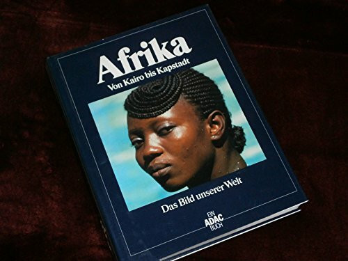 Das Bild unserer Welt / Afrika: Von Kairo bis Kapstadt