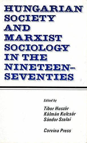 Hungarian society and Marxist sociology in the nineteen-seventies