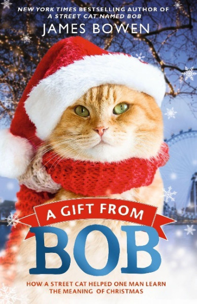 A Gift from Bob: How a Street Cat Helped One Man Learn the Meaning of Christmas