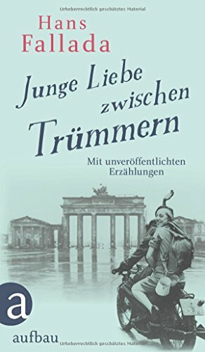 Junge Liebe zwischen Trümmern: Erzählungen