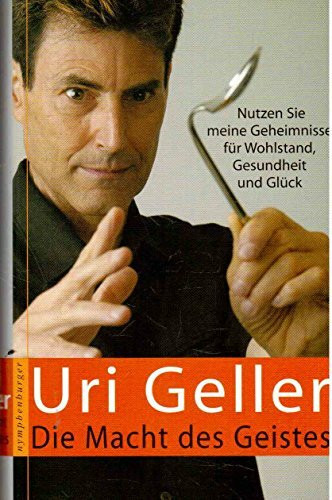 Die Macht des Geistes: Nutzen Sie meine Geheimnisse für Wohlstand, Gesundheit und Glück