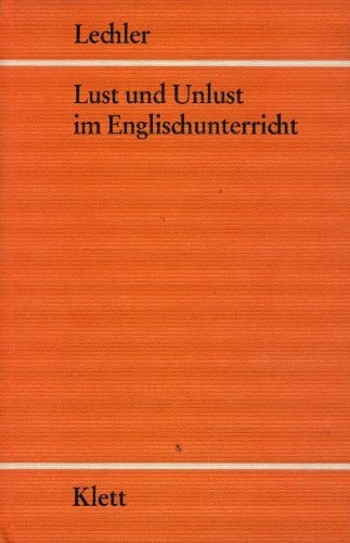 Lust und Unlust im Englischunterricht. 14 methodische Beispiele aus der Schulpraxis