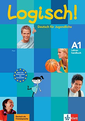 Logisch! A1: Deutsch für Jugendliche. Lehrerhandbuch mit integriertem Kursbuch (Logisch!: Deutsch für Jugendliche)