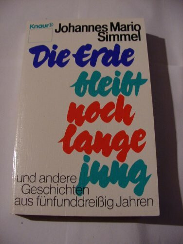 Die Erde bleibt noch lange jung: und andere Geschichten aus fünfunddreißig Jahren