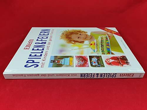 Spielen & Feiern mit Kindern und der ganze Familie. über 100 Ideen durchs ganze Jahr
