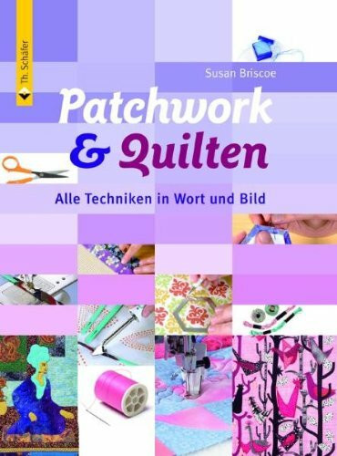 Patchwork & Quilten: Alle Techniken in Wort und Bild (Verlag Th. Schäfer)