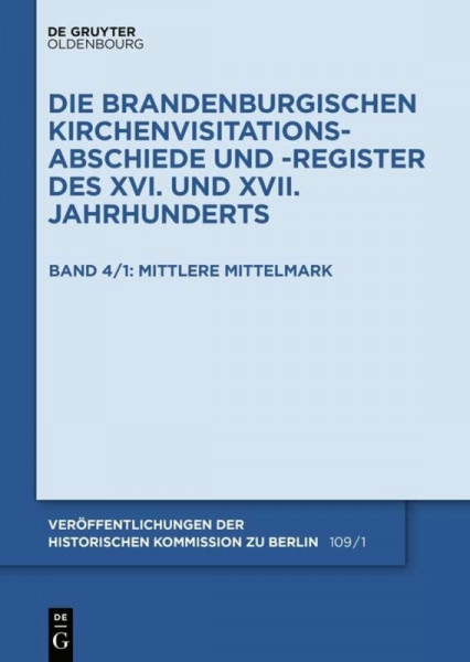 Die Mittelmark / Teil 1: Mittlere Mittelmark: Band 4: Die Mittelmark Teil 1: Mittlere Mittelmark (Veröffentlichungen der Historischen Kommission zu Berlin, 109/1)