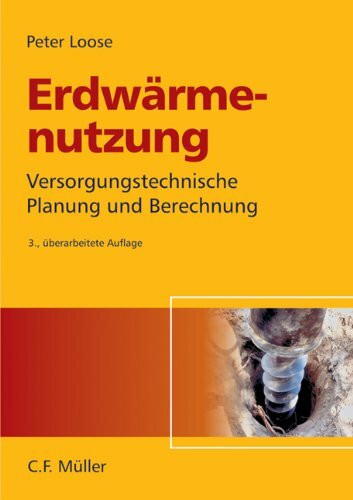 Erdwärmenutzung: Versorgungstechnische Planung und Berechnung