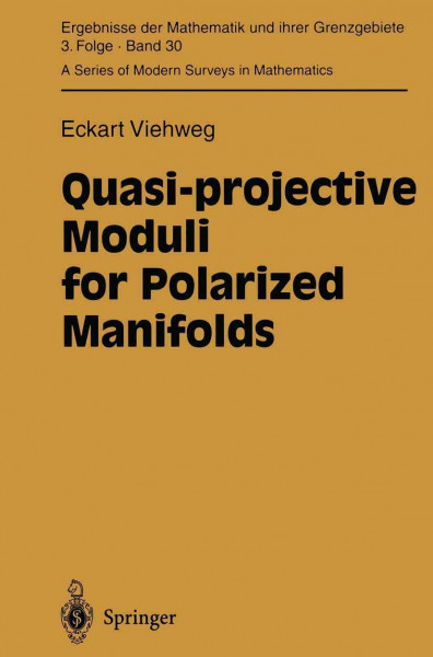 Quasi-projective Moduli for Polarized Manifolds (Ergebnisse der Mathematik und ihrer Grenzgebiete. 3. Folge: A Series of Modern Surveys in Mathematics)