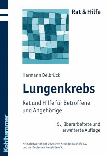 Lungenkrebs: Rat und Hilfe für Betroffene und Angehörige (Rat + Hilfe)