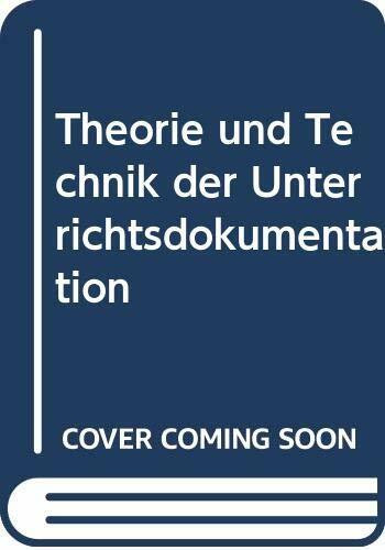 Theorie und Technik der Unterrichtsdokumentation